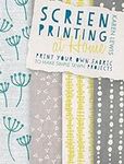 Screen Printing at Home: Print your