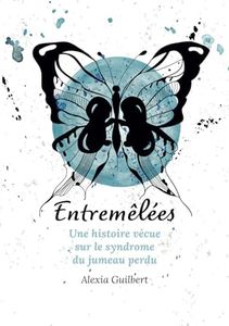 Entremêlées: Une histoire vécue sur le syndrome du jumeau perdu