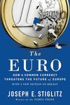 The Euro: How a Common Currency Threatens The Future of Europe