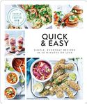 Quick and Easy: Simple, Everyday Recipes in 30 Minutes or Less