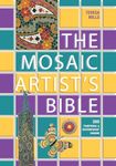 The Mosaic Artist's Bible: 300 Traditional and Contemporary Designs