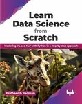 Learn Data Science from Scratch: Mastering ML and NLP with Python in a step-by-step approach