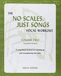 The No Scales, Just Songs Vocal Workout, Vol. Two: Expanded Version