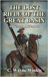 The Lost Rifle of the Great Basin: A Western Adventure (A Robert ‘Cap’ Nolan Western Book 1)