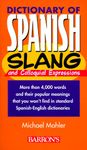 Dictionary of Spanish Slang and Colloquial Expressions (Dictionaries of Foreign Slang)