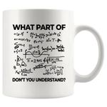 Panvola 'What Part of Don't You Understand ' Engineer Gifts Coffee Mug Funny Sarcastic Math Teacher Student Novelty Drinkware Ceramic Cup White (11 oz)