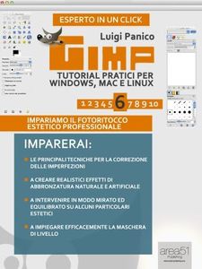 Gimp. Tutorial pratici per Windows, Mac e Linux. Livello 6 (Esperto in un click Vol. 50) (Italian Edition)