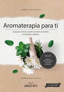 Aromaterapia para ti. Guía para un buen uso de los aceites esenciales en el ámbito cotidiano: 116 (Varia)