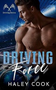 Driving Force: A Stock Car Racing Romance (Driving Series - Stock Car Racing Romance Book 1)