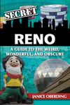 Secret Reno: A Guide to the Weird, Wonderful, and Obscure