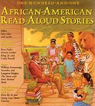 101 African-American Read-Aloud Stories: Ten-Minute Readings from the World's Best-Loved Literature
