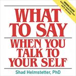 What to Say When You Talk to Your Self