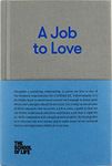 A Job to Love: A Practical Guide to Finding Fulfilling Work by Better Understanding Yourself (School of Life Library)