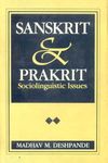 Sanskrit and Prakrit: Socio-Linguistic Issues: v. 6 (MLBD series in linguistics)