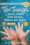 Ten Things Every Child with Autism Wishes You Knew, 3rd Edition: Revised and Updated