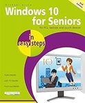 Windows 10 for Seniors in easy steps, 3rd edition - covers the April 2018 Update