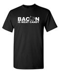 Bacon is Meat Candy Graphic Novelty Sarcastic Funny T Shirt, Black, Medium