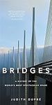 Bridges: A History of the World's M