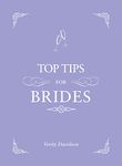 Top Tips for Brides: From Planning and Invites to Dresses and Shoes, the Complete Wedding Guide