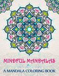 Mindful Mandalas: A Mandala Coloring Book