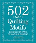 502 New Quilting Motifs: Designs for Hand or Machine Quilting