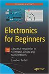 Electronics for Beginners: A Practical Introduction to Schematics, Circuits, and Microcontrollers