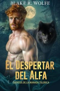 El Despertar del Alfa: Romance gay del lobo cambiante (Cuentos de la Manada Telúrica)