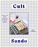 Cult Sando: Classic and modern recipes for the popular Japanese sandwich