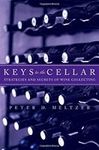 Keys to the Cellar: Strategies And Secrets of Wine Collecting