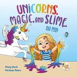 Unicorns, Magic and Slime, Oh My!: 1 (Fizzle Fun)
