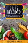 Diets decoded: The complete guide to Low-carb, vegan, dash, paleo, alkaline, raw-food, Atkins, and many more. Pros & cons of the top 13 weight-loss diets to build your own healthy, balanced meal plan