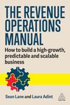 The Revenue Operations Manual: How to Build a High-Growth, Predictable and Scalable Business (Volume 1)