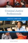 Criminal Justice Professionals: A Practical Career Guide