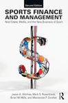 Sports Finance and Management: Real Estate, Media, and the New Business of Sport, Second Edition