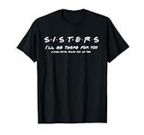 Sister I'll Be There For You Shirt 