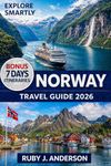 Norway Travel Guide 2026: Insider Tips, Fjords & Scenic Routes, Oslo, Bergen & Svalbard Highlights, Hidden Gems, Detailed Itineraries & Budget Travel