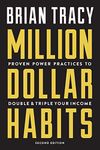 Million Dollar Habits: Proven Power Practices to Double and Triple Your Income [Paperback] Brain Tracy