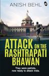 Attack on the Rashtrapati Bhawan: They were patriots, now ready to attack India | A Political Espionage Thriller