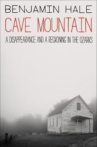 Cave Mountain: A Disappearance and a Reckoning in the Ozarks