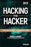 Hacking the Hacker: Learn From the Experts Who Take Down Hackers