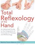 Total Reflexology of the Hand: An Advanced Guide to the Integration of Craniosacral Therapy and Reflexology