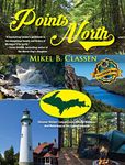 Points North: Discover Hidden Campgrounds, Natural Wonders, and Waterways of the Upper Peninsula