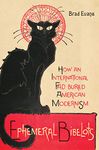 Ephemeral Bibelots: How an International Fad Buried American Modernism (Hopkins Studies in Modernism)