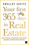 Your First 365 Days in Real Estate: How to build a successful real estate business (starting with nothing)