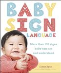 Baby Sign Language: More than 150 Signs Baby Can Use and Understand (Easy Peasy)