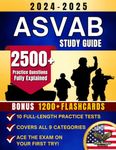 ASVAB Study Guide: A Complete Guide with Proven Tips & Strategies to Ace the Exam on Your First Try - 10 Full-Length Practice Tests, 2500+ Fully Explained Questions - 1200+ Flashcards