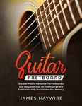 Guitar Fretboard: Discover How to M