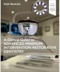 A Clinical Guide to Advanced Minimum Intervention Restorative Dentistry