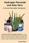 Hydrogen Peroxide and Aloe Vera - A Home Remedies Handbook