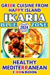 Blue Zone: Ikaria: Healthy Mediterranean Cookbook: Greek Cuisine from Happy Island